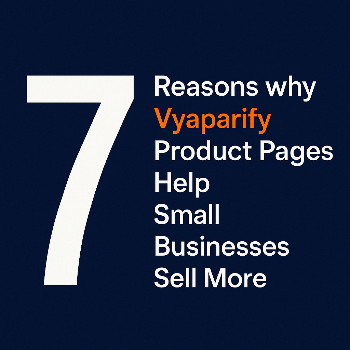 7 Reasons Why Vyaparify Product Pages Help Small Businesses Sell More