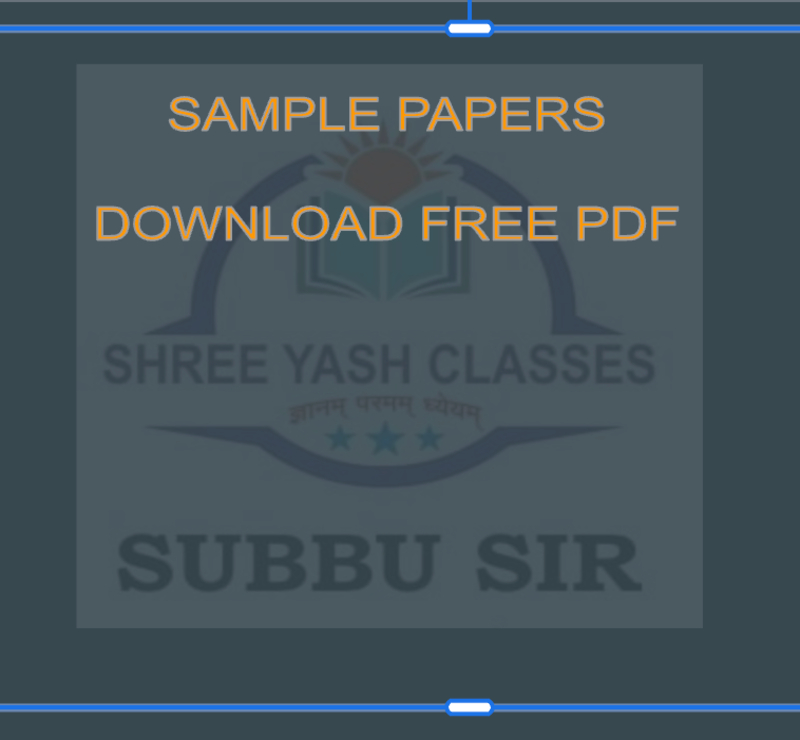  FREE Sample Test Papers - refer PDF files in Gallery Shree Yash Classes - By Subbu Sir Pune, Maharashtra 411028, India
