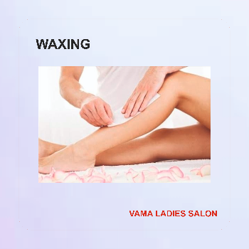 WAXING | Vama Ladies Beauty Parlour | Shop No 4 Behind Sindhi Punjabi Hall, Near Inlaks Hospital, Chembur Colony, Mumbai 74
