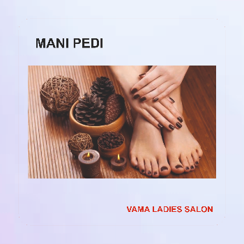 MANICURE AND PEDICURE | Vama Ladies Beauty Parlour | Shop No 4 Behind Sindhi Punjabi Hall, Near Inlaks Hospital, Chembur Colony, Mumbai 74